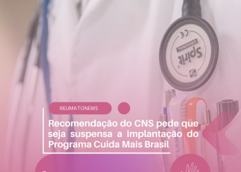 Recomendação do CNS pede que seja suspensa a implantação do Programa Cuida Mais Brasil