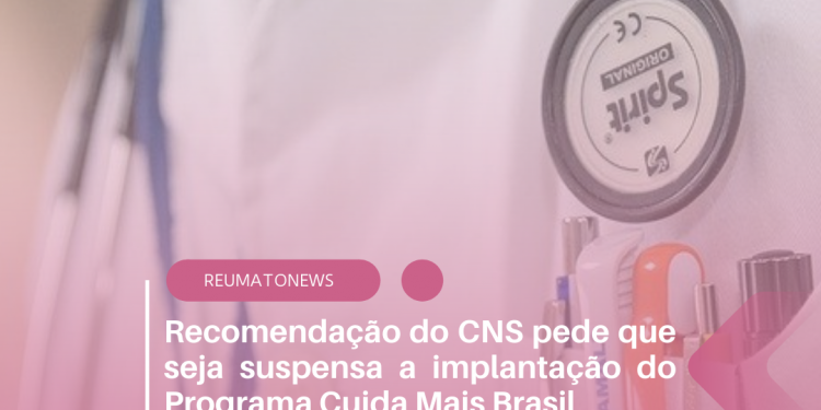 Recomendação do CNS pede que seja suspensa a implantação do Programa Cuida Mais Brasil