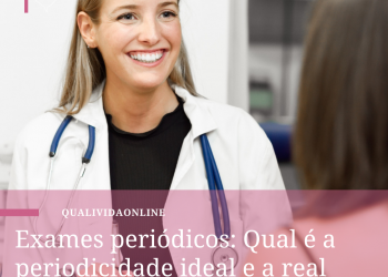 Exames periódicos: Qual é a periodicidade ideal e a real importância?