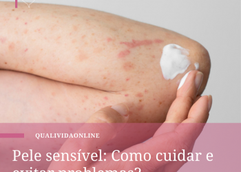 Pele sensível: Como cuidar e evitar problemas?