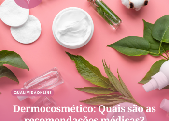 Dermocosmético: Quais são as recomendações médicas?