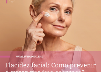 Flacidez facial: Como prevenir e evitar que isso aconteça?