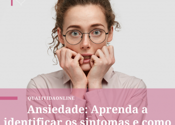 Ansiedade: Aprenda a identificar os sintomas e como passar por isso