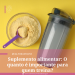 Suplemento alimentar: O quanto é importante para quem treina?