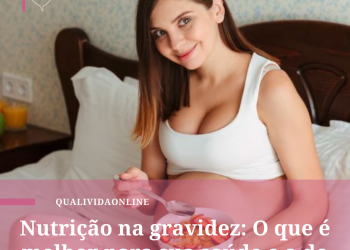Nutrição na gravidez: O que é melhor para sua saúde e a do bebê?