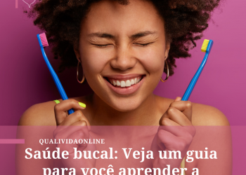 Saúde bucal: Veja um guia para você aprender a cuidar melhor dela
