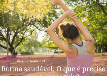Rotina saudável: O que é preciso para conseguir?