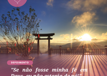 Se não fosse minha fé em Deus, eu não estaria de pé!