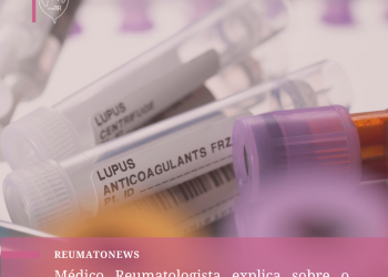 Médico Reumatologista explica sobre o Lúpus, doença autoimune que acomete muitos brasileiros