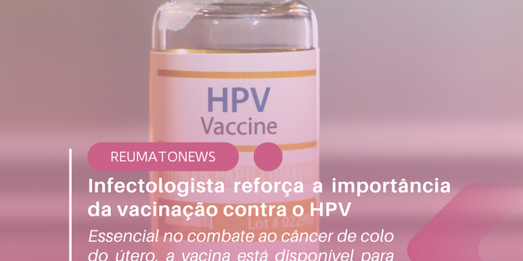 Infectologista reforça a importância da vacinação contra o HPV