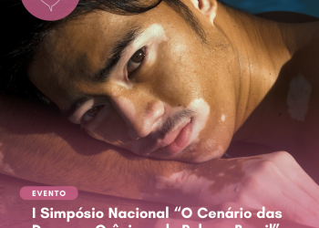 I Simpósio Nacional “O Cenário das Doenças Crônicas de Pele no Brasil”