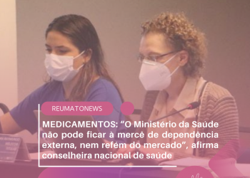 MEDICAMENTOS: “O Ministério da Saúde não pode ficar à mercê de dependência externa, nem refém do mercado”, afirma conselheira nacional de saúde