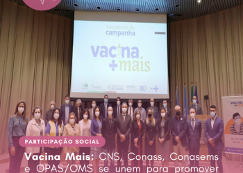 Vacina Mais: CNS, Conass, Conasems e OPAS/OMS se unem para promover campanha de incentivo à vacinação