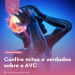 Confira mitos e verdades sobre o AVC