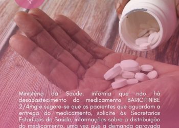 Ministério da Saúde informa que o medicamento Baricitinibe deve ser fornecido sem atrasos em todo o Brasil