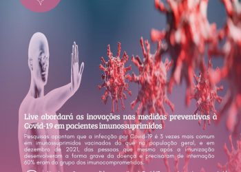 Live abordará as inovações nas medidas preventivas à Covid-19 em pacientes imunossuprimidos