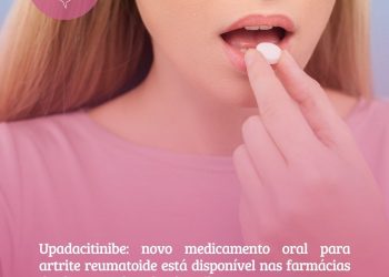 Upadacitinibe: novo medicamento oral para artrite reumatoide está disponível nas farmácias de alto custo de todo o brasil