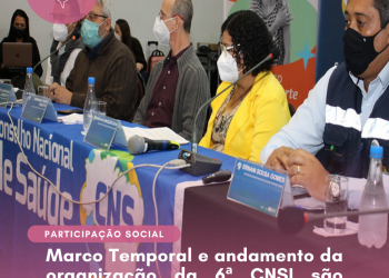 Marco Temporal e andamento da organização da 6ª CNSI são debatidos na 331ª RO do CNS