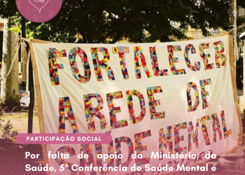 Por falta de apoio do Ministério da Saúde, 5ª Conferência de Saúde Mental é adiada para 2023
