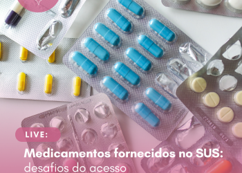 Medicamentos fornecidos no SUS: desafios do acesso