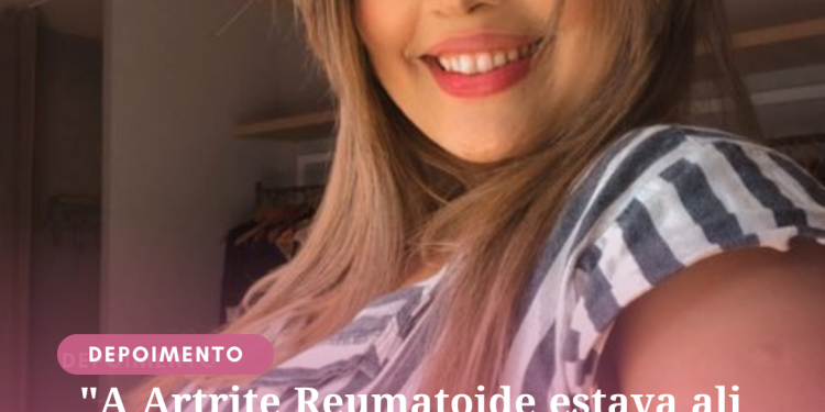 “A Artrite Reumatoide estava ali há muito tempo e eu não sabia”