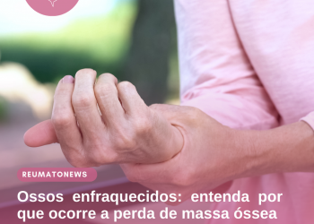 Ossos enfraquecidos: entenda por que ocorre a perda de massa óssea