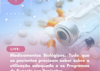 Medicamentos Biológicos: Tudo que os pacientes precisam saber sobre a utilização adequada e os Programas de Suporte aos Pacientes