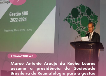 Marco Antonio Araujo da Rocha Loures assume a presidência da Sociedade Brasileira de Reumatologia para a gestão 2022-2024