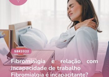 Fibromialgia e relação com incapacidade de trabalho Fibromialgia é incapacitante?