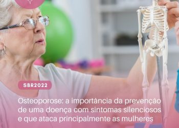 Osteoporose: a importância da prevenção de uma doença com sintomas silenciosos e que ataca principalmente as mulheres