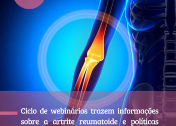 Ciclos de webinários trazem informações sobre a artrite reumatoide e políticas públicas de atenção aos pacientes no SUS