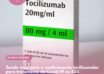 Saúde incorpora o medicamento tocilizumabe para tratamento da Covid-19 no SUS