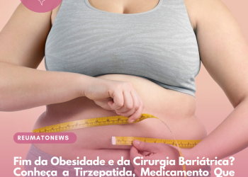 Fim da Obesidade e da Cirurgia Bariátrica? Conheça a Tirzepatida, Medicamento Que Promete Acabar de Vez Com a Obesidade
