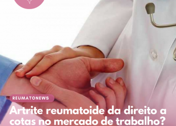 Artrite reumatoide da direito a cotas no mercado de trabalho?