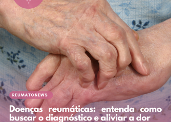 Doenças reumáticas: entenda como buscar o diagnóstico e aliviar a dor