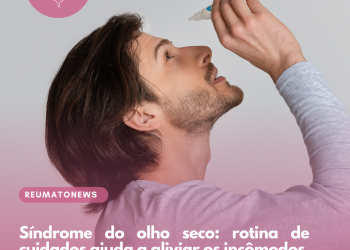 Síndrome do olho seco: rotina de cuidados ajuda a aliviar os incômodos
