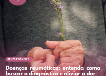 Doenças reumáticas: entenda como buscar o diagnóstico e aliviar a dor