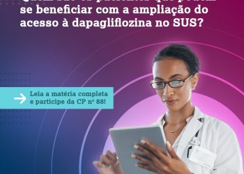 Consulta Pública avalia ampliação de acesso a dapagliflozina para o tratamento do diabetes mellitus tipo 2 no SUS