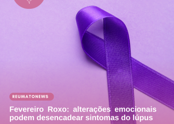 Fevereiro Roxo: alterações emocionais podem desencadear sintomas do lúpus