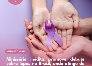 Minissérie inédita promove debate sobre lúpus no Brasil, onde atinge de 150 mil a 300 mil adultos