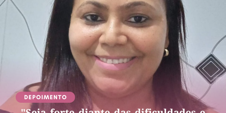 “Seja forte diante das dificuldades e tenha Fé acima de tudo!”