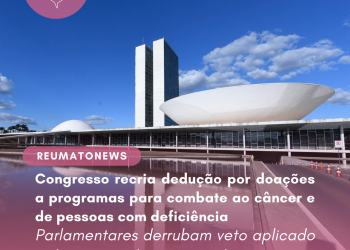 Congresso recria dedução por doações a programas para combate ao câncer e de pessoas com deficiência