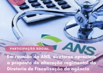 Em reunião da ANS, diretores apreciam a proposta de alteração regimental da Diretoria de Fiscalização da agência