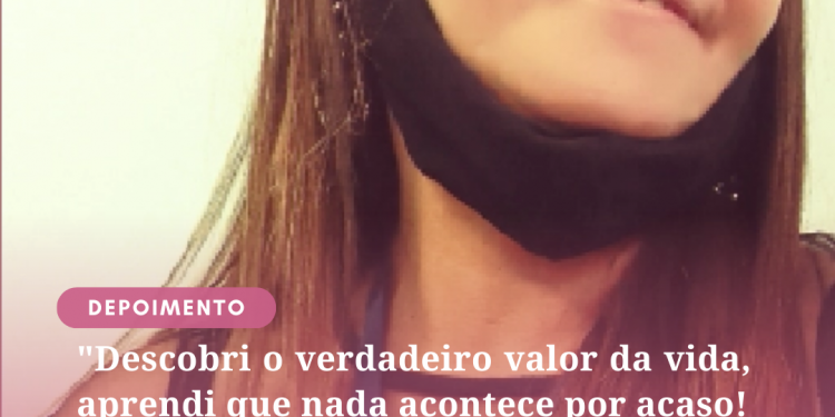 Descobri o verdadeiro valor da vida, aprendi que nada acontece por acaso!