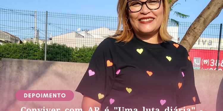 Conviver com AR é “Uma luta diária” – Tenham muita Fé