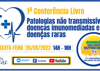 1ª Conferência Livre de Patologias não transmissíveis, doenças imunomediadas e doenças raras