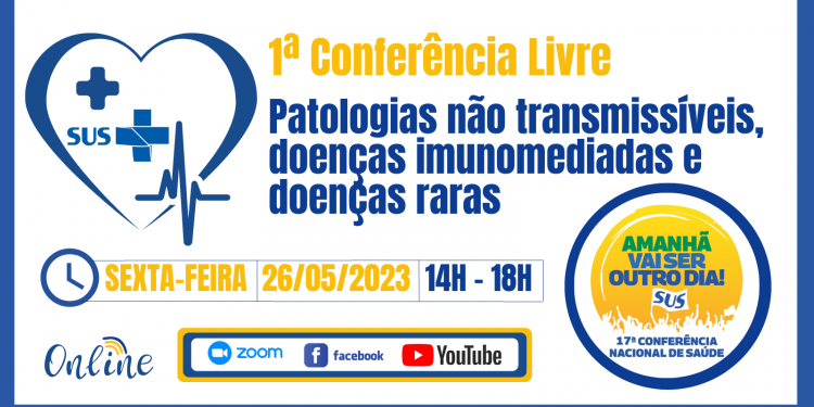 1ª Conferência Livre de Patologias não transmissíveis, doenças imunomediadas e doenças raras