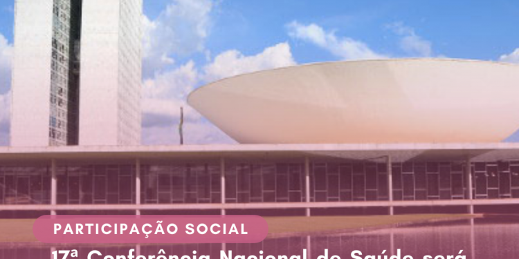 17ª Conferência Nacional de Saúde será tema de audiência pública na Câmara, nesta terça (09/05)