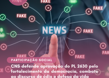 CNS defende aprovação do PL 2630 pelo fortalecimento da democracia, combate ao discurso de ódio e defesa da vida