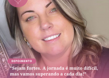 “Seja forte e corajosa. Você não está só!”